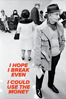 I Hope I Break Even, I Could Use the Money: Photographs from Aqueduct Racetrack 1972 by Racioppo, Larry