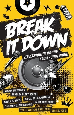 Break It Down: Reflections on Hip Hop from Young Minds by Makonnen, Assata