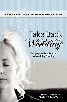 Take Back Your Wedding: Managing the People Stress of Wedding Planning by Thomas, Elizabeth Doherty