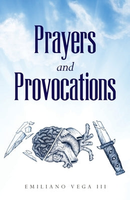 Prayers and Provocations by Vega, Emiliano, III