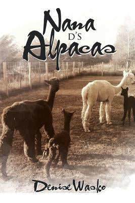 Nana D's Alpacas by Wasko, Denise