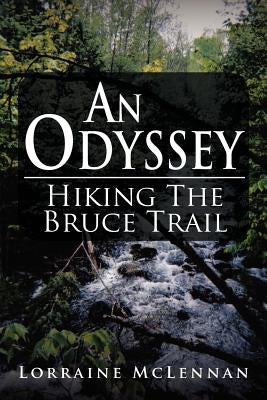 An Odyssey: Hiking the Bruce Trail by McLennan, Lorraine