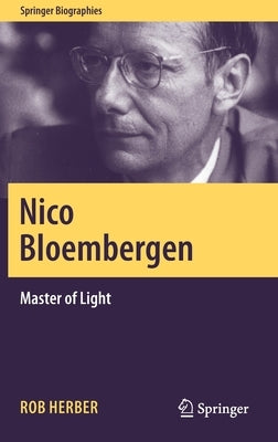 Nico Bloembergen: Master of Light by Herber, Rob