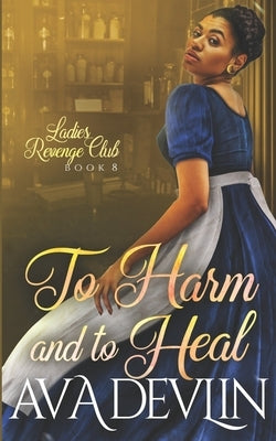 To Harm and To Heal: A Slow Burn Regency Romance by Devlin, Ava