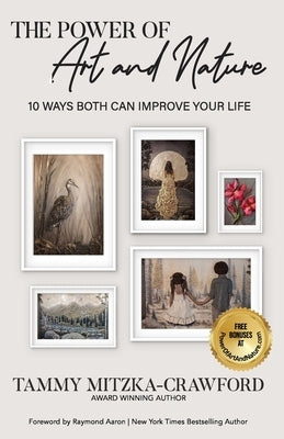 The Power of Art And Nature: 10 Ways Both Can Improve Your Life by Aaron, Raymond