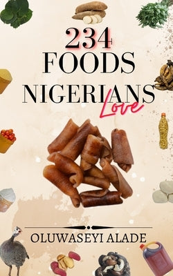 234 Foods Nigerians love by Alade, Oluwaseyi a.