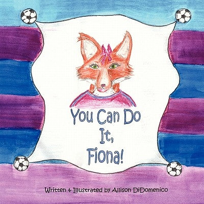 You Can Do It, Fiona! by Didomenico, Allison