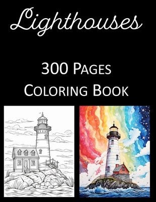Lighthouses Coloring Book: An Adult Coloring Book Featuring 300 of the World's Most Beautiful Lighthouses for Stress Relief and Relaxation Mandal by Press, Rosey