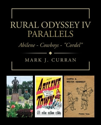 Rural Odyssey Iv Parallels: Abilene - Cowboys - "Cordel" by Curran, Mark J.