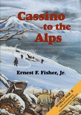Cassino to the Alps by Center of Military History United States