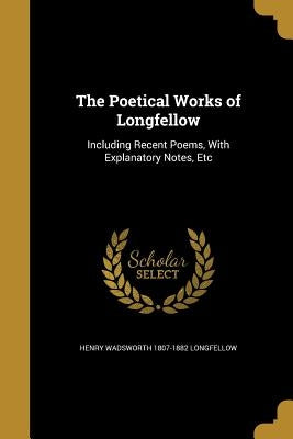 The Poetical Works of Longfellow by Longfellow, Henry Wadsworth 1807-1882