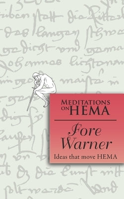 Fore Warner - Meditations on HEMA by Schmidt, Herbert