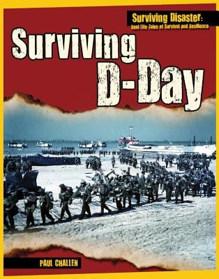 Surviving D-Day by Challen, Paul