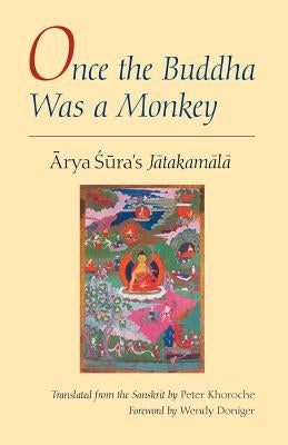 Once the Buddha Was a Monkey: Arya Sura's "Jatakamala" by Sùra, Arya