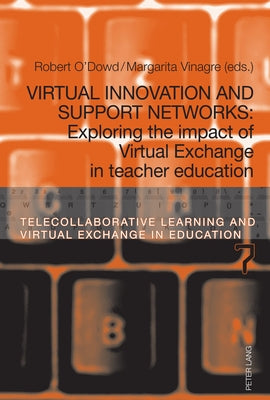 Virtual Innovation and Support Networks: Exploring the impact of Virtual Exchange in teacher education by O'Dowd, Robert