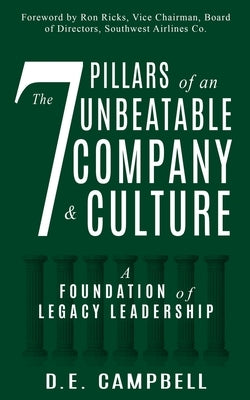 The 7 Pillars of an Unbeatable Company & Culture: A Foundation of Legacy Leadership by Campbell, Dennis E.