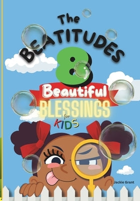 The Beatitudes 8 Beautiful Blessings for Kids by Grant, Jackie
