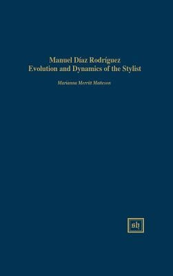 Manuel Díaz Rodríguez: Evolution and Dynamics of the Stylist by Matteson, Marianna Merritt