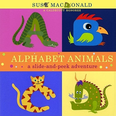 Alphabet Animals: A Slide-And-Peek Adventure by MacDonald, Suse