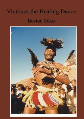 Vimbuza the Healing Dance of Northern Malawi by Soko, Boston