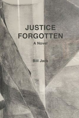 Justice Forgotten by Jack, Bill