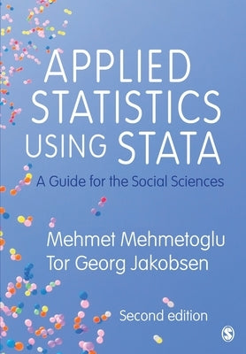 Applied Statistics Using Stata: A Guide for the Social Sciences by Mehmetoglu, Mehmet