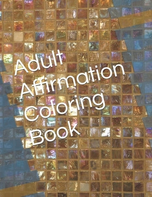 Adult Affirmation Coloring Book by Kelley, Latoshia
