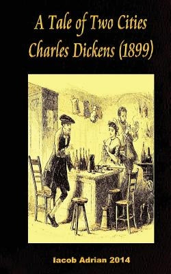 A Tale of Two Cities Charles Dickens (1899) by Adrian, Iacob