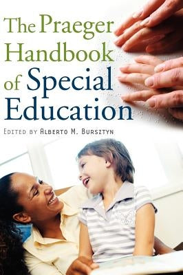 The Praeger Handbook of Special Education by Bursztyn, Alberto Marcos
