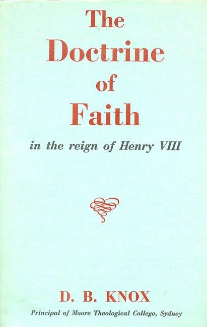 The Doctrine of Faith in the Reign of Henry VIII by Knox, Db