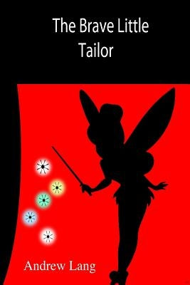 The Brave Little Tailor by Author, Unknown