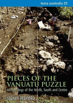 Pieces of the Vanuatu Puzzle: Archaeology of the North, South and Centre by Bedford, Stuart