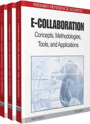 E-Collaboration: Concepts, Methodologies, Tools, and Applications by Kock
