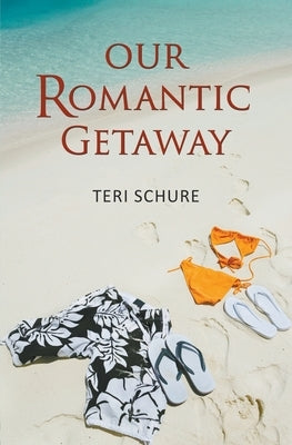 Our Romantic Getaway by Schure, Teri