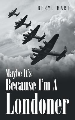 Maybe It's Because I'm a Londoner by Hart, Beryl