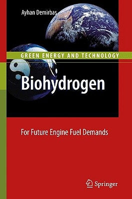 Biohydrogen: For Future Engine Fuel Demands by Demirbas, Ayhan