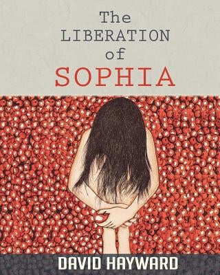 The Liberation of Sophia by Hayward, David