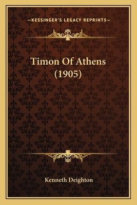 Timon Of Athens (1905) by Deighton, Kenneth