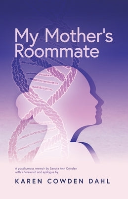 My Mother's Roommate by Cowden Dahl, Karen D.