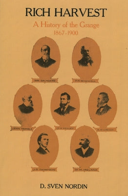Rich Harvest: A History of the Grange, 1867-1900 by Nordin, Dennis Sven