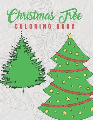 Christmas Tree Coloring Book: Holiday Coloring Pages Featuring Christmas Trees Adults And Older Kids Will Enjoy The Beautiful Stress Relieving Pages by Kicks, Giggles and