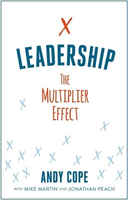 Leadership: The Multiplier Effect by Cope, Andy