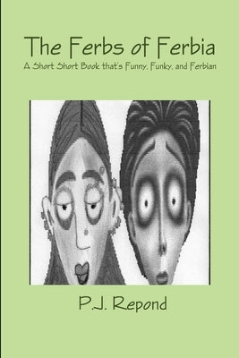 The Ferbs of Ferbia by Repond, P. J.