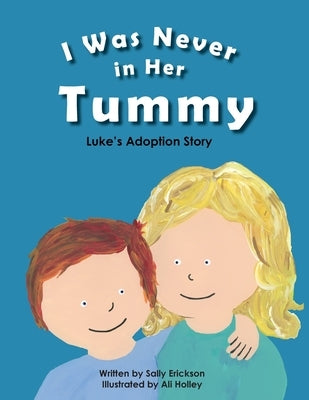 I Was Never in Her Tummy by Erickson, Sally