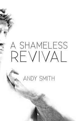 A Shameless Revival by Smith, Andy