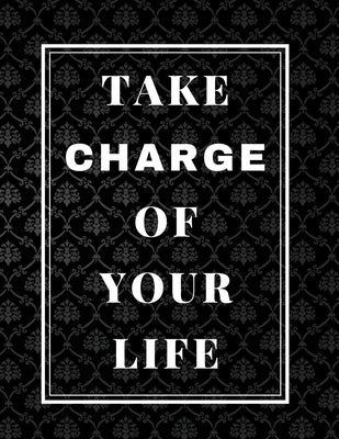 Take Charge Of Your Life: Set Goals, Plan Action Steps, and Track Your Habits & Goals With This Goal Setting Workbook by Books &. Planners, Organize Your Life