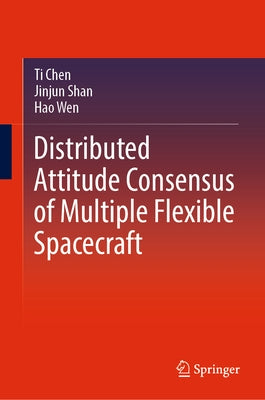 Distributed Attitude Consensus of Multiple Flexible Spacecraft by Chen, Ti