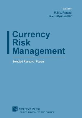 Currency Risk Management: Selected Research Papers by Prasad, M. S. V.