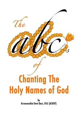 The ABCs of Chanting the Holy Names of God by Dasi, Krsnanandini
