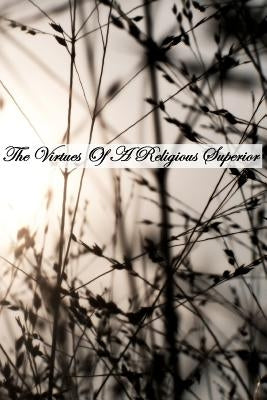 The Virtues Of A Religious Superior by Bonaventure, Saint